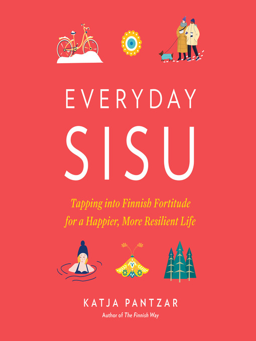 Title details for Everyday Sisu by Katja Pantzar - Available